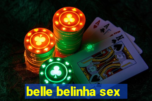 belle belinha sex